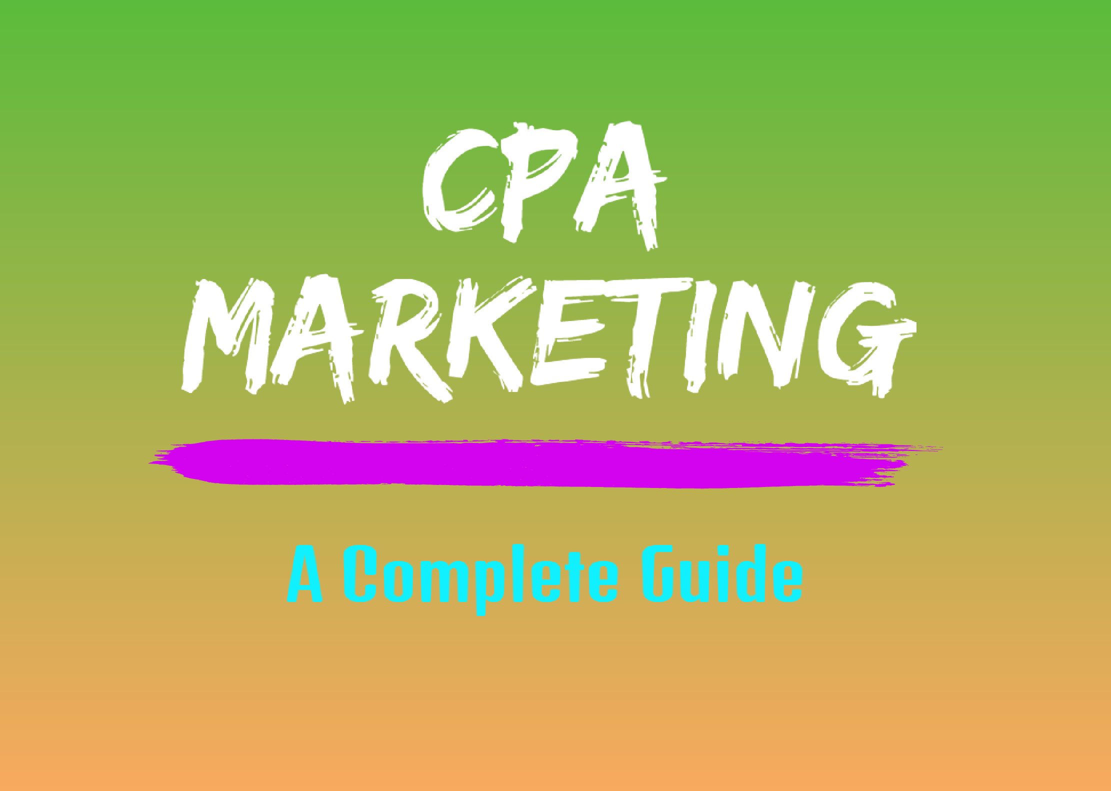 CPA Marketing: A Complete Guide on How to Start Marketing
