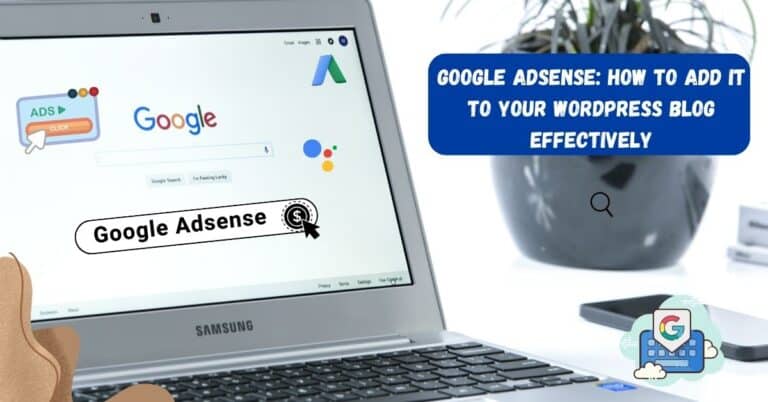 Google AdSense: How to Add it to Your WordPress Blog Effectively